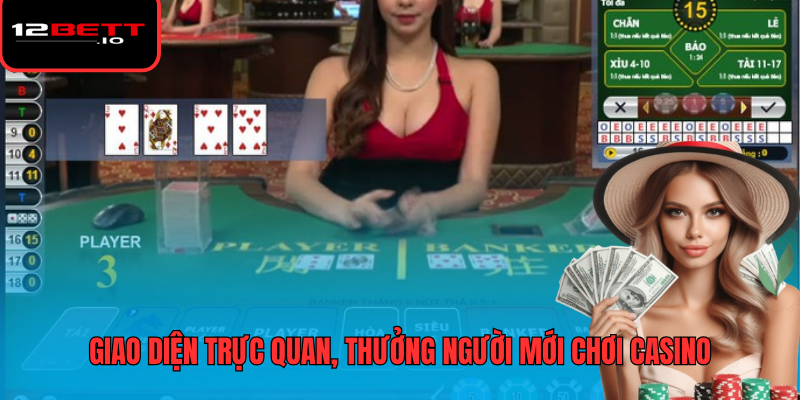 12BET Casino 2 Giao diện trực quan, thưởng người mới chơi casino