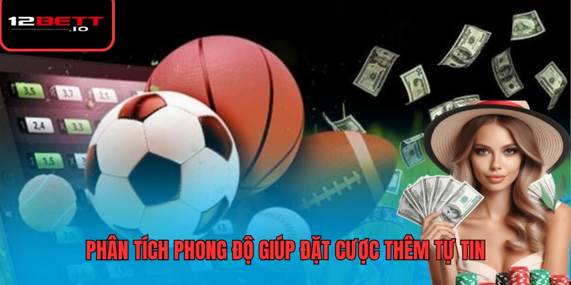 12BET Sports 3 Phân tích phong độ giúp đặt cược thêm tự tin