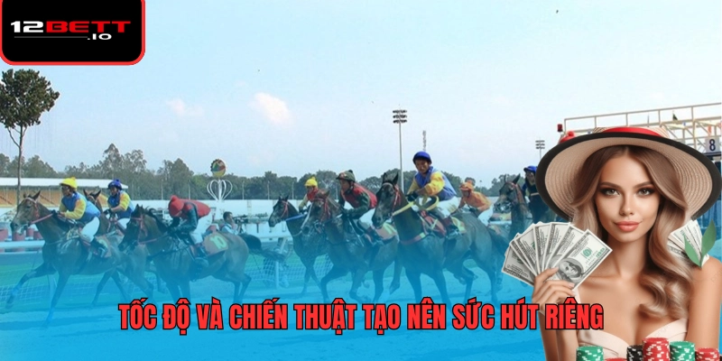 Cá Cược Đua Ngựa Tại Nhà Cái Uy Tín Với Tỷ Lệ Thưởng Hấp Dẫn 6 Tốc độ và chiến thuật tạo nên sức hút riêng