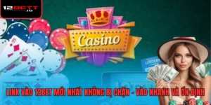 link vào 12bet mới nhất không bị chặn