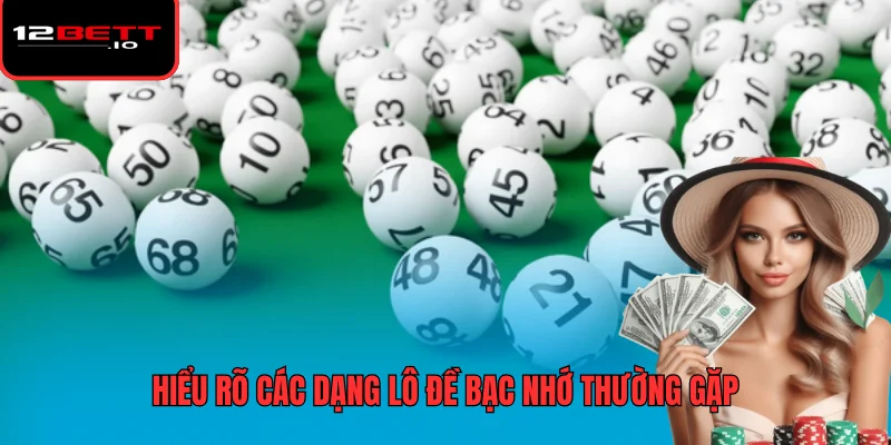 Lô Đề Bạc Nhớ - Nguyên Tắc Thống Kê Và Cách Vận Dụng 6 Hiểu rõ các dạng lô đề bạc nhớ thường gặp