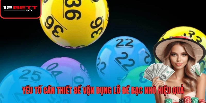 Lô Đề Bạc Nhớ - Nguyên Tắc Thống Kê Và Cách Vận Dụng 7 Yếu tố cần thiết để vận dụng lô đề bạc nhớ hiệu quả