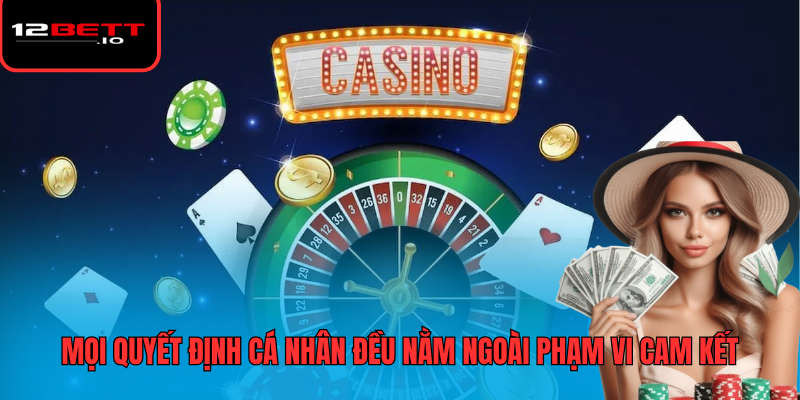 Miễn Trừ Trách Nhiệm 3 Mọi quyết định cá nhân đều nằm ngoài phạm vi cam kết