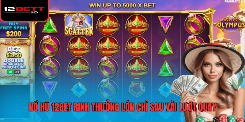 Nổ Hũ 12BET 2 Nổ hũ 12BET rinh thưởng lớn chỉ sau vài lượt quay