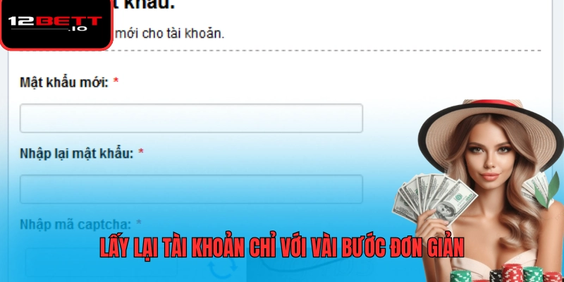 Quên Mật Khẩu 12BET Và Cách Khôi Phục Tài Khoản Nhanh Chóng 6 Lấy lại tài khoản chỉ với vài bước đơn giản